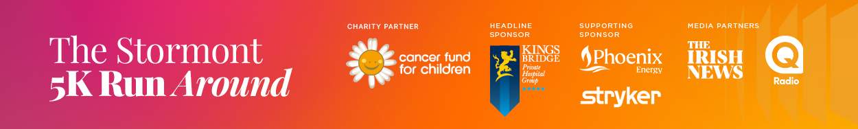 The Stormont 5K Run Around in support of Cancer Fund for Children. Headline Sponsor: Kingsbridge, Supporting Sponsors: Phoenix Energy and Stryker, and media partners The Irish News and Q radio