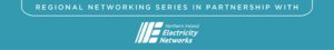 Northern Ireland Chamber of Commerce event Regional Networking in partnership with NIE Networks
